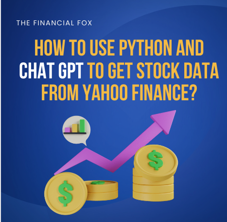 How to Use Python and Chat GPT to get stock data from Yahoo Finance ...