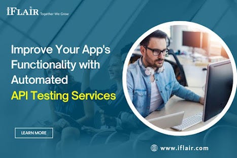 Improve Your App’s Functionality with Automated API Testing Services ...