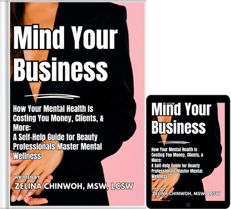 Mind Your Business: How Your Mental Health Is Costing You Money, Clients, & More: A Self-Help Guide for Beauty Professionals e-book