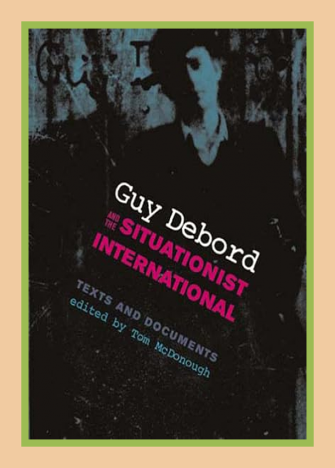 Guy Debord and the Situationist International: Texts and Documents (October Books)