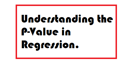 Understanding the P-Value in Regression. | by Abhigyan | Analytics ...