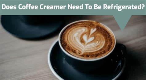 Do all creamers need to be refrigerated? - Quora