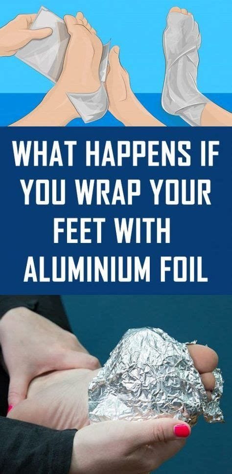 What Will Happen If You Wrap Your Feet With Aluminum Foil - Melanie ...