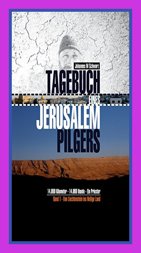 Johannes Maria Schwarz ~ Tagebuch eines Jerusalempilgers: 14.000