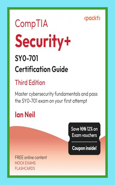 (Ian Neil) CompTIA Security+ SY0–701 Certification Guide: Master ...