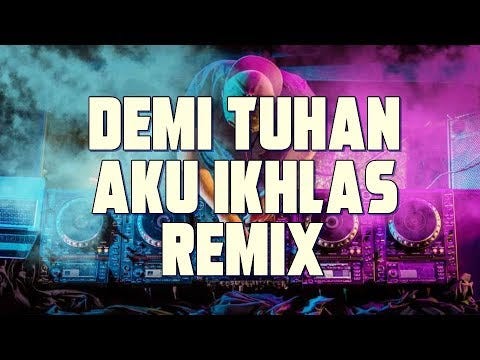 Download lagu Dj Demi Tuhan Aku Ikhlas by DJ Medium Download lagu Dj Demi Tuhan Aku Ikhlas by DJ Medium