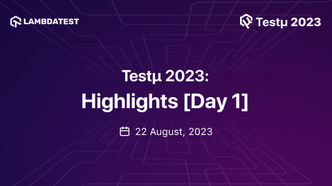 Testμ 2023: Highlights From Day 1 | by LambdaTest | Sep, 2023 - Medium
