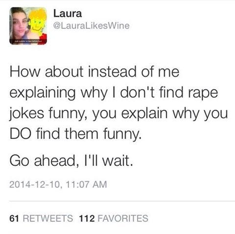 Conversations With Feminists: Explaining Why Rape Jokes Can Be Funny | by  Tomo Albanese | Medium