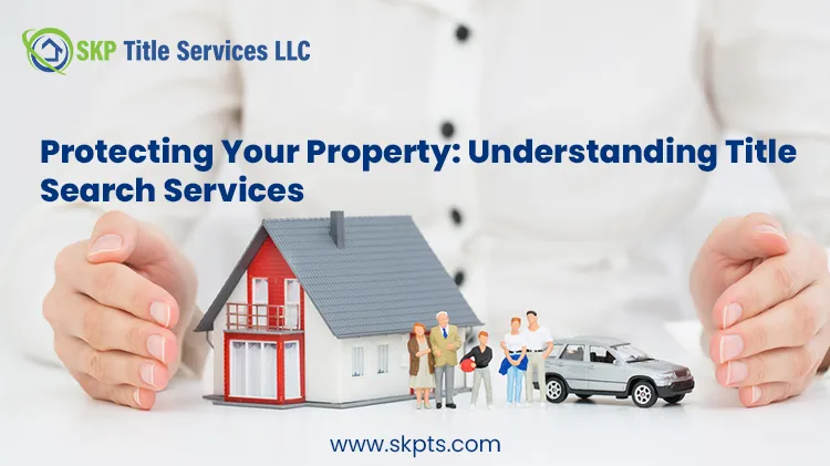 Protecting Your Property Understanding Title Search Services
