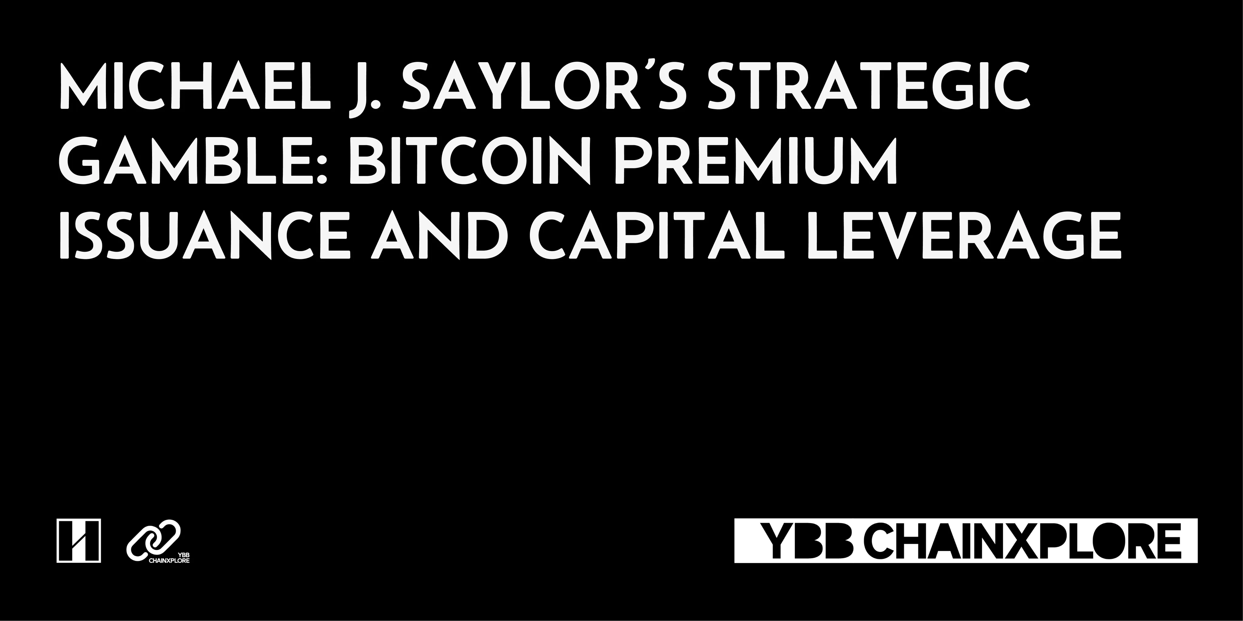 Michael J. Saylor’s Strategic Gamble: Bitcoin Premium Issuance and Capital Leverage