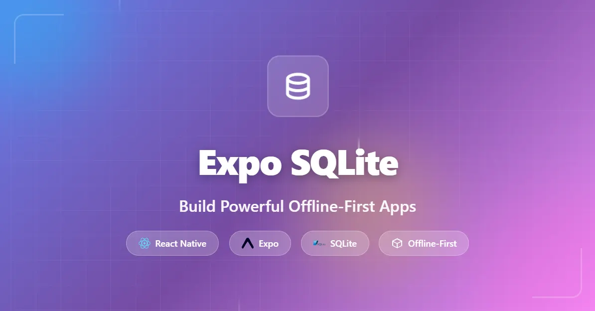 Expo SQLite: A Complete Guide for Offline-First React Native Apps