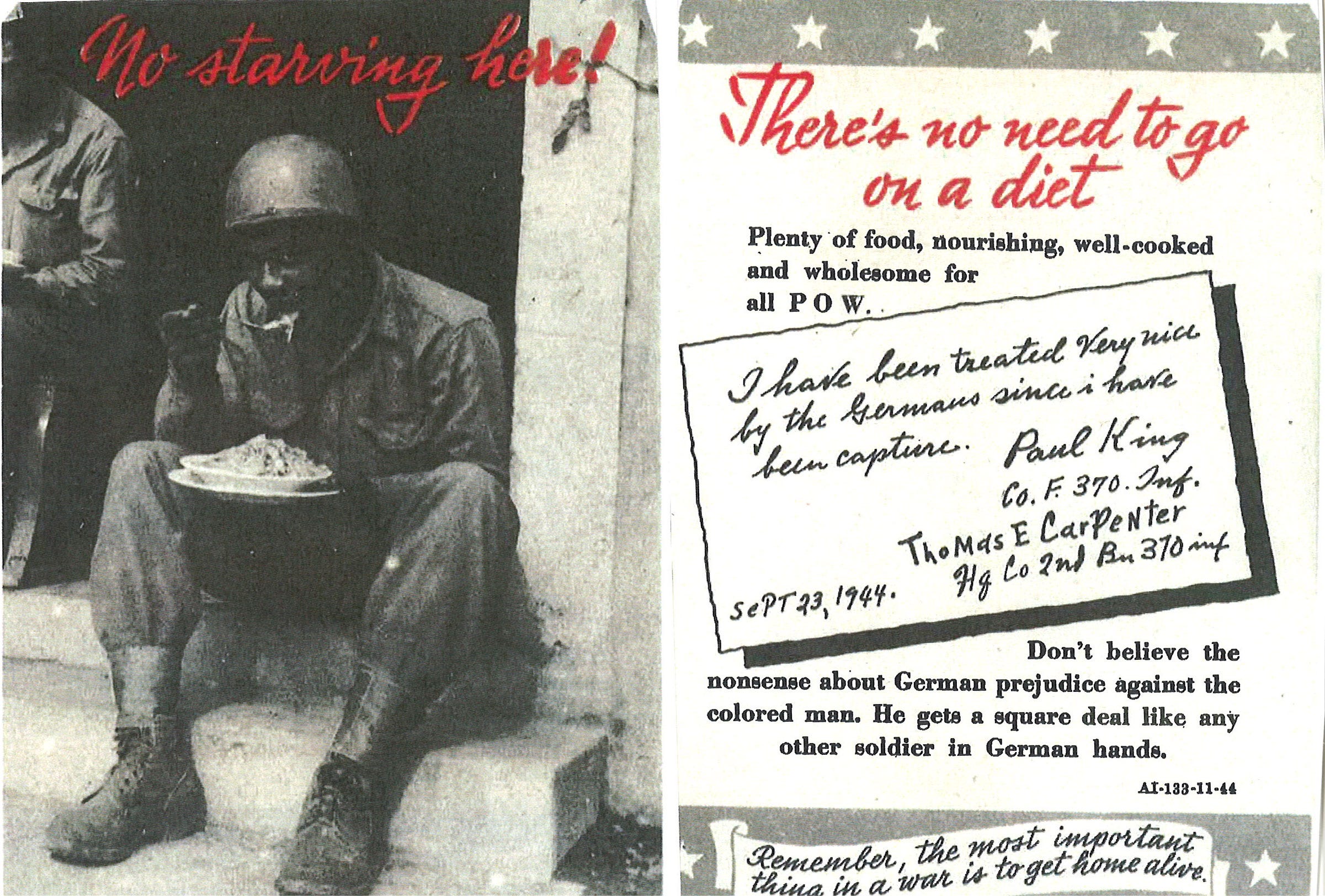 No starving here! There’s no need to go on a diet. ‘I have been treated very nice by the Germans since I have been captured.’ Plenty of food, nourishing, well-cooked and wholesome for all POW. Don’t believe the nonsense about German prejudice against the colored man. He gets a square deal like any other soldier in German hands.