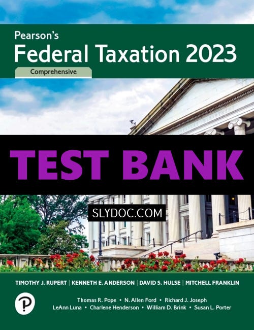 Complete Test Bank for Pearson’s Federal Taxation 2023 Comprehensive