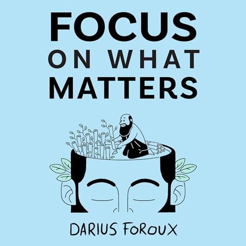 Extracting Wisdom from “Focus on What Matters” by Darius Foroux | by H ...