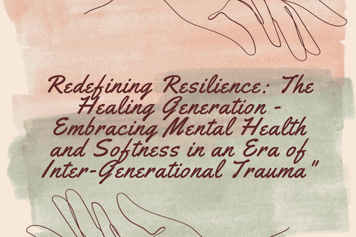 Redefining Resilience: The Healing Generation — Embracing Mental Health ...