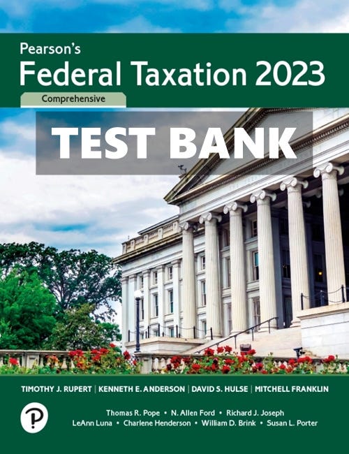 Test Bank for Pearson’s Federal Taxation 2023 Comprehensive 36th Edition by Rupert TBCram Test