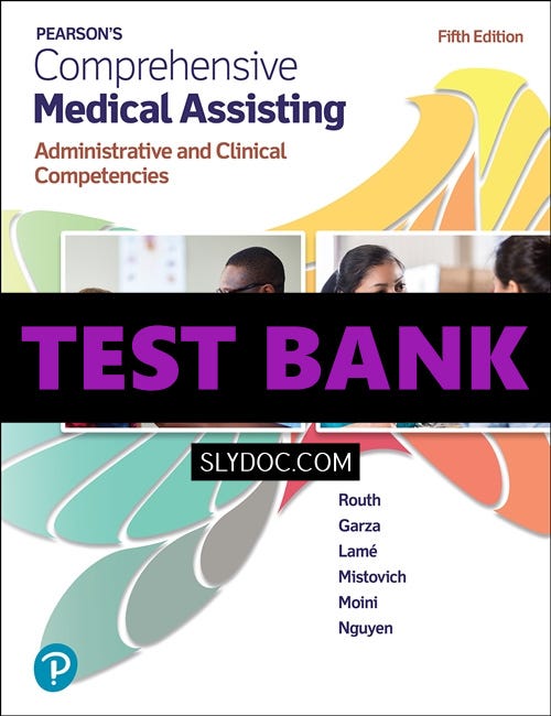 Complete Test Bank for Pearson’s Comprehensive Medical Assisting 5th