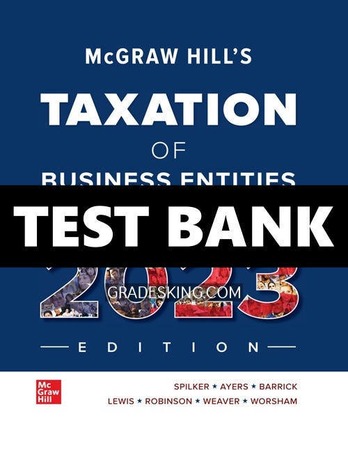 Solutions Manual for McGraw Hill’s Taxation of Business Entities 2023