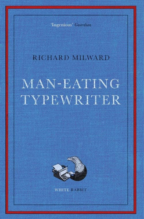 MAN-EATING TYPEWRITER — Richard Milward