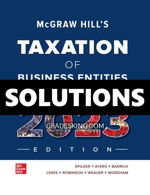 Test Bank for McGraw Hill’s Taxation of Business Entities 2023 Edition 14th Edition Spilker