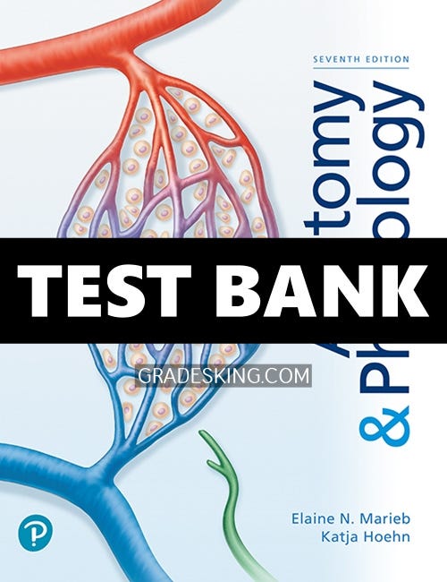 Solutions Manual for Anatomy & Physiology 7th Edition Marieb - All Test ...