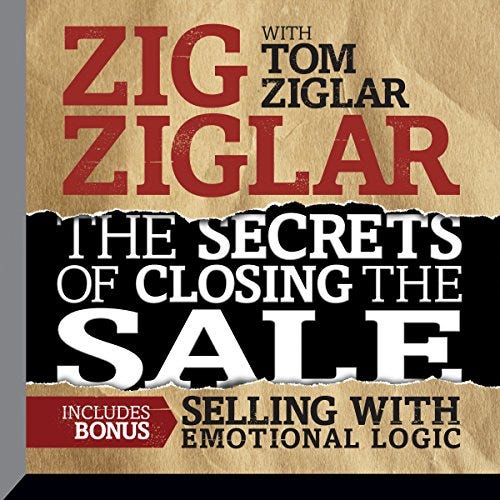 Zig Ziglar Secrets Of Closing The Sale Summary Summary of “Secrets of Closing the Sale” by Zig Ziglar | by Scott