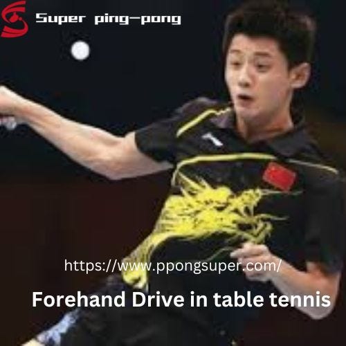 Forehand Drive in table tennis — essential skills and techniques by Xinyuchina Medium