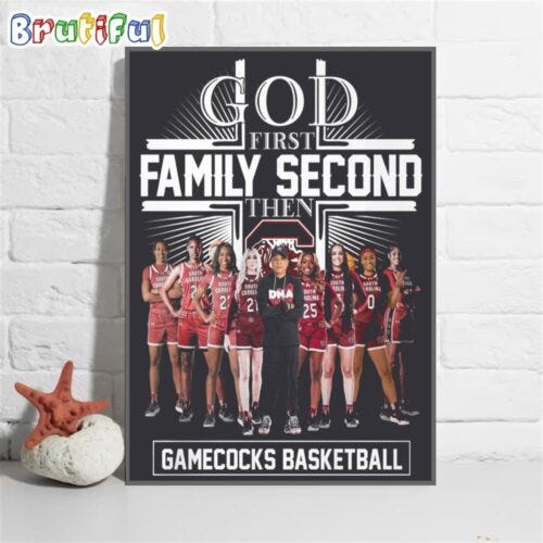 God First Family Second Then South Carolina Gamecocks 2024 NCAA Women’s ...