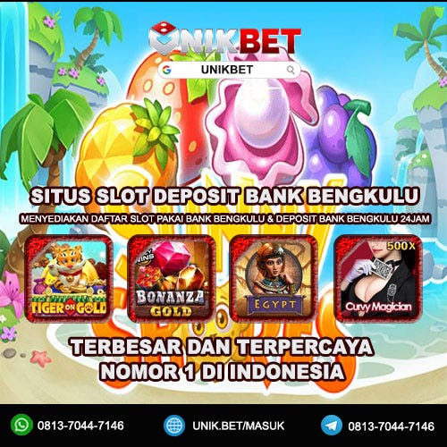 Unikbet Situs Slot Deposit Bank Bengkulu Nomor 1 Terbesar Di Indonesia by Unikbet Slot Gacor