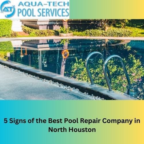 5 Signs of the Best Pool Repair Company in North Houston William