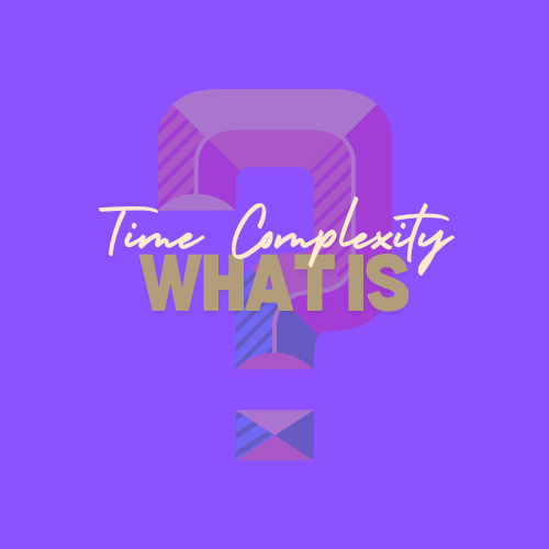 What is Time Complexity — Understanding in Simple | by Boopathy Ganesh ...