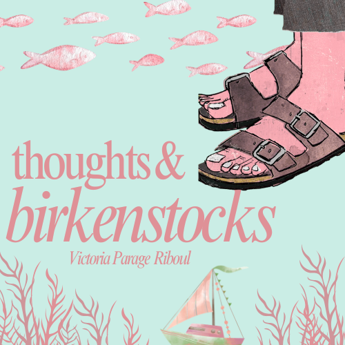 thoughts and birkenstocks: may edition