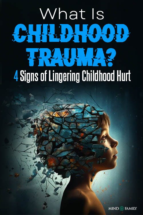 Wondering about childhood trauma? It’s deep emotional pain from past