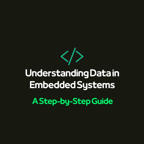 TechTale#1: Understanding Data in Embedded Systems | by Afif Tarkhani ...