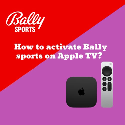 How to activate Bally sports on Apple TV? by Bally Sports Sep, 2023