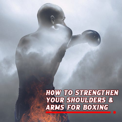 How to Strengthen Your Shoulders And Arms for Boxing