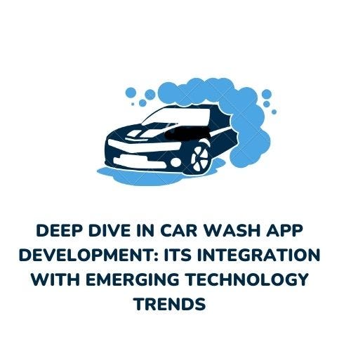 Deep Dive in Car Wash App Development Its Integration with Emerging