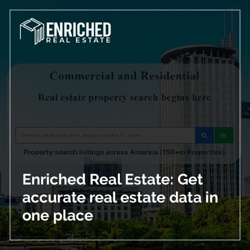 Enriched Real Estate Get accurate real estate data in one place O