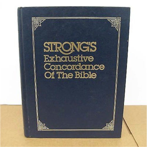 Strong's Exhaustive Concordance — Valid Bible Study Aid … or not? | by Sam  Kneller | The Explanation | Medium