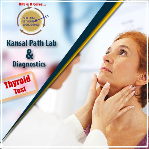 Best Thyroid blood test in yamuna vihar, Delhi Kansal Path Lab by