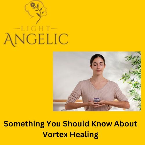 Something You Should Know About Vortex Healing AngelicLight Medium