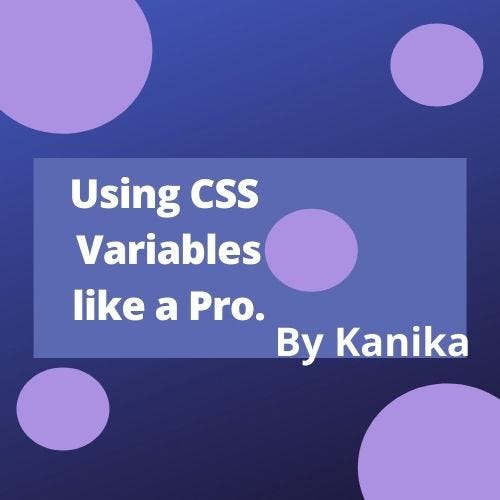 Using CSS Variables like a Pro.. CSS variables help you to create ...