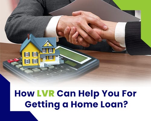 What is LVR and How Can Help you for Getting a Home Loan?