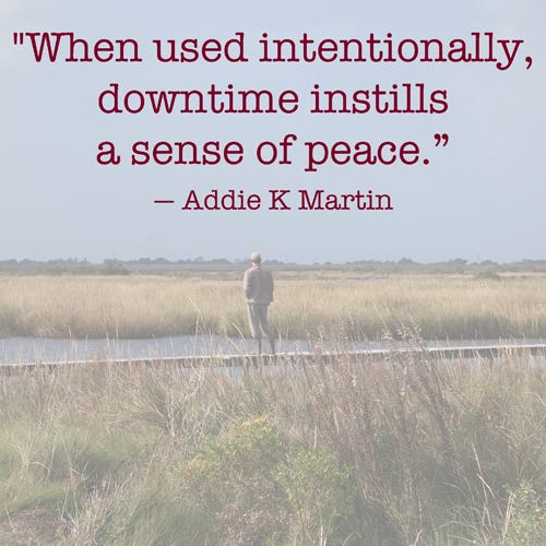 The Importance of Downtime. Like it or not, downtime is something… by addie k. martin Medium