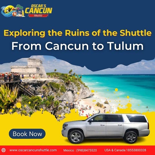 Easy ways to choose Shuttle Service when you are Traveling to Tulum