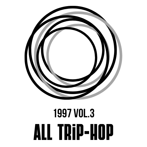 All Trip Hop 1997 Vol.3 — Cinematic Trip-Hop & Downtempo Playlist