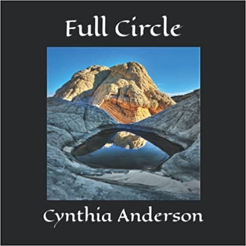 Cynthia Anderson’s Full Circle (Cholla Needles Press)