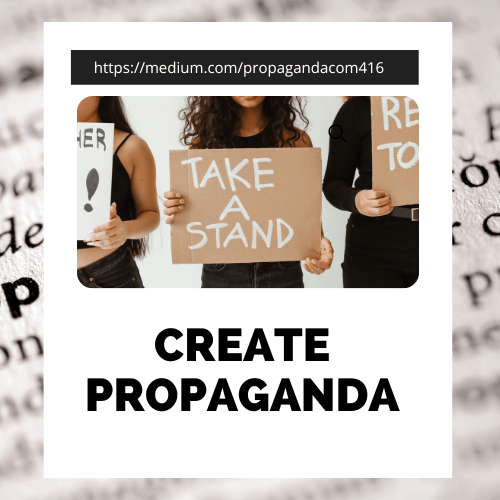 Create Propaganda. Can you make someone love a topic or… by Renee