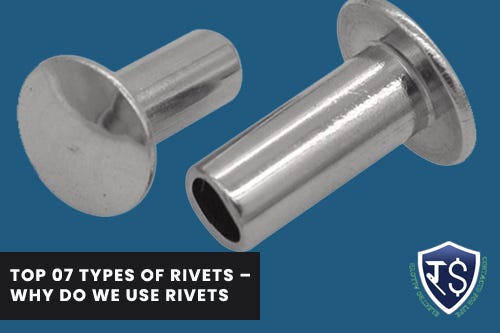 TOP 07 TYPES OF RIVETS — WHY DO WE USE RIVETS, by R.S Electro Alloys
