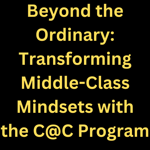 Beyond the Ordinary: Transforming Middle-Class Mindsets with the C@C ...